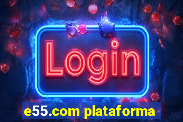 e55.com plataforma